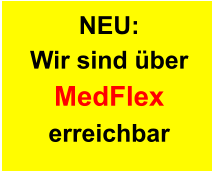 NEU: Wir sind über MedFlex erreichbar