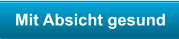 Mit Absicht gesund