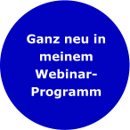 Ganz neu in meinem Webinar-Programm